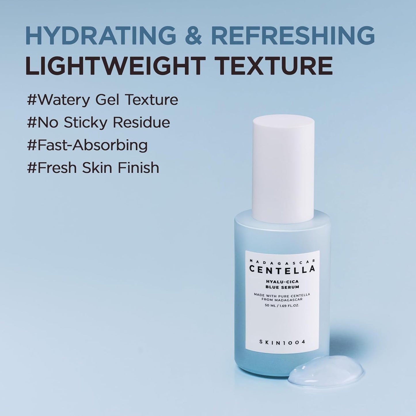 SKIN1004 Madagascar Centella Hyalu-Cica Blue Serum featuring a lightweight watery gel texture that absorbs quickly, provides deep hydration, leaves no sticky residue, and delivers a fresh, refreshed skin finish.