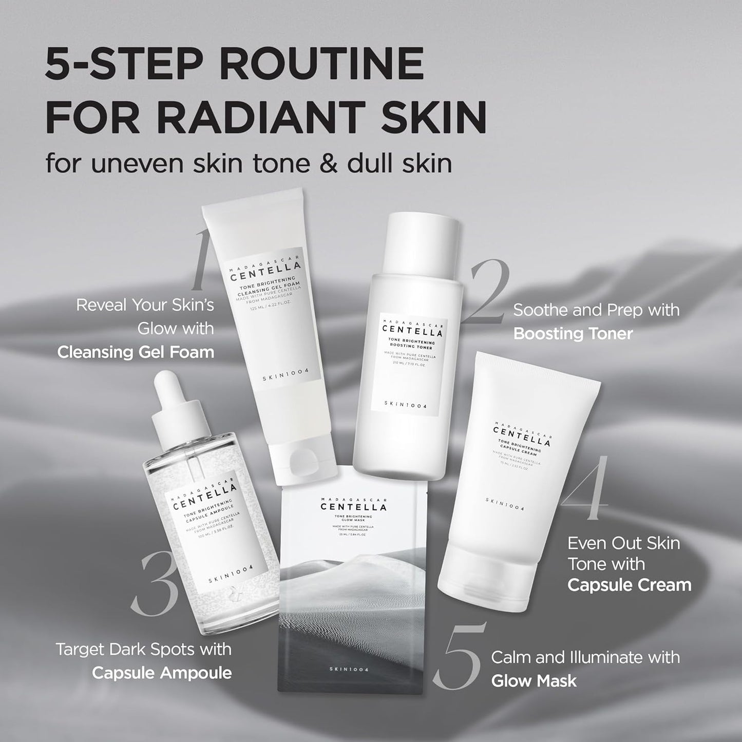 SKIN1004 Madagascar Centella Tone Brightening skincare routine featuring five products for uneven skin tone and dull skin. The routine includes Cleansing Gel Foam, Boosting Toner, Tone Brightening Capsule Ampoule, Capsule Cream, and Glow Mask to cleanse, brighten, hydrate, and improve overall skin radiance.